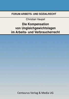 bokomslag Die Kompensation von Ungleichgewichtslagen im Arbeits- und Verbraucherrecht