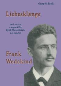 bokomslag Liebesklnge und andere ausgewhlte Lyrik-Manuskripte des jungen Frank Wedekind