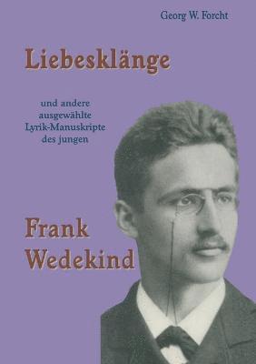 Liebesklnge und andere ausgewhlte Lyrik-Manuskripte des jungen Frank Wedekind 1