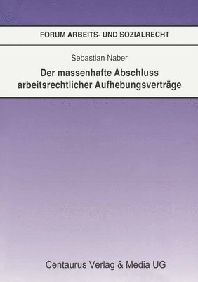 bokomslag Der massenhafte Abschlu arbeitsrechtlicher Aufhebungsvertrge