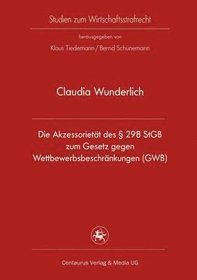Die Akzessorietät des § 298 StGB zum Gesetz gegen Wettbewerbsbeschränkungen (GWB) 1