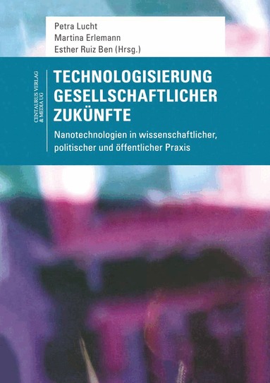 Petra Lucht, Martina Erlemann, Esther Ruiz Ben - Technologisierung gesellschaftlicher Zukünfte, Häftad