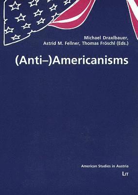 Thomas Froeschl, Michael Draxlbauer, Astrid M Fellner - (Anti-)Americanisms, Häftad