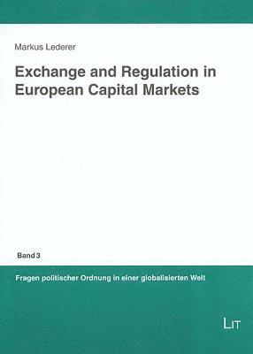 Exchange and Regulation in European Capital Markets: v. 3 1
