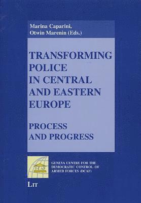 Marina Caparini, Otwin Marenin - Transforming Police in Central and Eastern Europe, Häftad