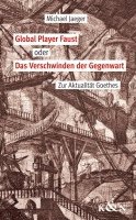 Michael Jaeger - Global Player Faust oder Das Verschwinden der Gegenwart, Inbunden