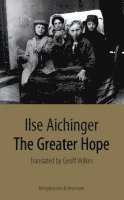 Ilse Aichinger - The Greater Hope, Häftad
