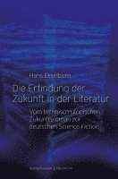 Hans Esselborn - Die Erfindung der Zukunft in der Literatur, Häftad. Tillgänglighet: Lägg i varukorg
