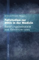 bokomslag Fallstudien zur Ethik in der Medizin. Beratungsbeispiele aus Ethikkommitees