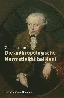 bokomslag Die anthropologische Normativität bei Kant