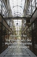 bokomslag Die Wiederkehr des Mythos in Benjamins Pariser Passagen