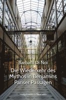 bokomslag Die Wiederkehr des Mythos in Benjamins Pariser Passagen