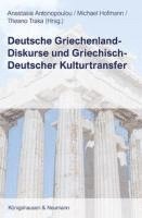 bokomslag Deutsche Griechenland-Diskurse und Griechisch-Deutscher Kulturtransfer