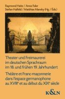 bokomslag Theater und Freimaurerei im deutschen Sprachraum im 18. und frühen 19. Jahrhundert. Théâtre et Franc-maçonnerie dans l'espace germanophone au XVIIIe et au début du XIXe siècle