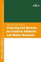 bokomslag Ursprung und Sprache bei Friedrich Hölderlin und Walter Benjamin