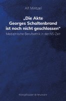 bokomslag Die Akte Georges Schaltenbrand ist noch nicht geschlossen