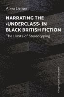 bokomslag Narrating the >Underclass< in Black British Fiction