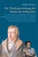 bokomslag Die Wiedergewinnung der Würde des Politischen