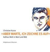 Christian Kurze - »Aber warte, ich zeichne es auf«, Inbunden