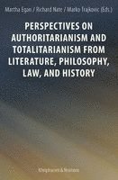 bokomslag Perspectives on Authoritarianism and Totalitarianism from Literature, Philosophy, Law, and History