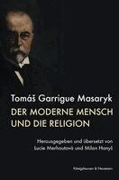 Tomás Garrigue Masaryk, Lucie Merhautová - Der moderne Mensch und die Religion, Häftad