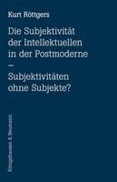 Kurt Röttgers - Die Subjektivität der Intellektuellen in der Postmoderne, Häftad
