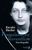 Kerstin Decker - Franziska zu Reventlow, Inbunden