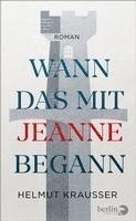 Helmut Krausser - Wann das mit Jeanne begann, Inbunden
