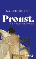 Laure Murat - Proust. Familienroman, Inbunden