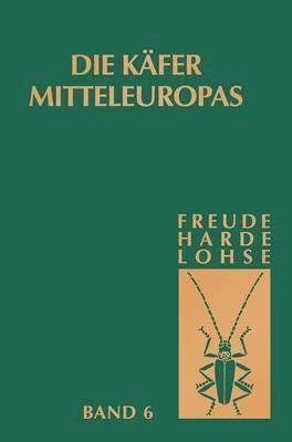 H. Freude, G. a. Lohse - Die Käfer Mitteleuropas, Bd. 6: Diversicornia (Lycidea-Byrrhidae), Inbunden