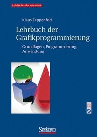 bokomslag Lehrbuch Der Grafikprogrammierung: Grundlagen, Programmierung, Anwendung