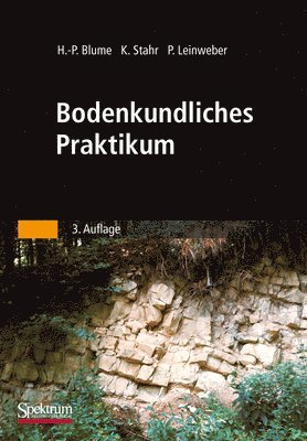 Hans-Peter Blume, Karl Stahr - Bodenkundliches Praktikum: Eine Einführung in Pedologisches Arbeiten Für Ökologen, Land- Und Forstwirte, Geo- Und Umweltwissenschaftler, Inbunden