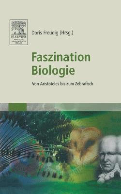 bokomslag Faszination Biologie: Von Aristoteles Bis Zum Zebrafisch