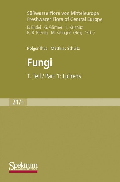 Holger Thüs, Matthias Schultz, Burckhard Büdel, Georg Gärtner, Lothar Krienitz, Hans Rudolf Preisig, Michael Schagerl - Süßwasserflora von Mitteleuropa, Bd. 21/1 Freshwater Flora of Central Europe, Vol. 21/1: Fungi, Inbunden