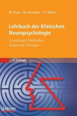 Walter Sturm, Manfred Herrmann - Lehrbuch Der Klinischen Neuropsychologie: Grundlagen, Methoden, Diagnostik, Therapie, Inbunden