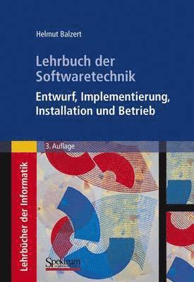 Lehrbuch der Softwaretechnik: Entwurf, Implementierung, Installation und Betrieb 1