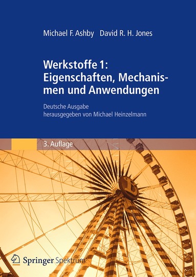 Michael F. Ashby, David R. H. Jones, Michael Heinzelmann - Werkstoffe 1: Eigenschaften, Mechanismen Und Anwendungen: Deutsche Ausgabe Herausgegeben Von Michael Heinzelmann, Häftad
