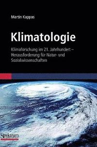 bokomslag Klimatologie: Klimaforschung Im 21. Jahrhundert - Herausforderung Für Natur- Und Sozialwissenschaften