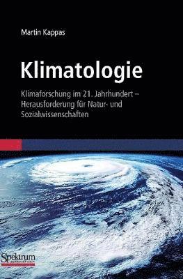 bokomslag Klimatologie: Klimaforschung Im 21. Jahrhundert - Herausforderung Für Natur- Und Sozialwissenschaften