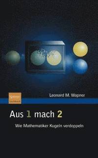 bokomslag Aus 1 Mach 2: Wie Mathematiker Kugeln Verdoppeln