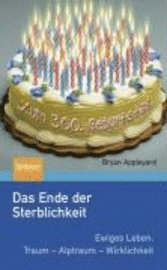 bokomslag Das Ende Der Sterblichkeit: Ewiges Leben: Traum - Alptraum - Wirklichkeit
