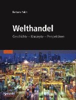 Barbara Hahn - Welthandel: Geschichte, Konzepte, Perspektiven, Inbunden