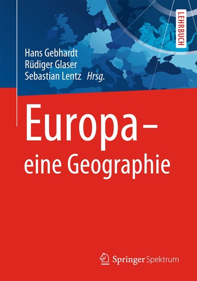 Hans Gebhardt, Rüdiger Glaser, Sebastian Lentz - Europa - eine Geographie, Inbunden