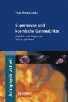 bokomslag Supernovae Und Kosmische Gammablitze: Ursachen Und Folgen Von Sternexplosionen