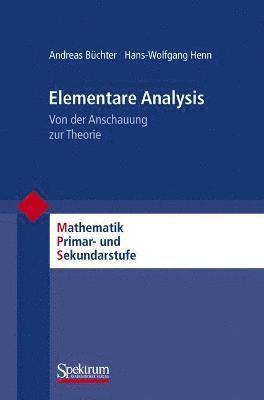 Andreas Büchter, Friedhelm Padberg - Elementare Analysis: Von der Anschauung Zur Theorie, Häftad