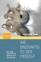 bokomslag Wie Einzigartig Ist Der Mensch?: Die Lange Evolution Der Gehirne Und Des Geistes