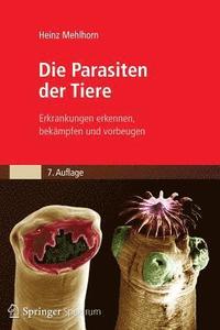 bokomslag Die Parasiten Der Tiere: Erkrankungen Erkennen, Bekämpfen Und Vorbeugen
