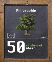 Ben Dupré - 50 Schlüsselideen Philosophie, Inbunden