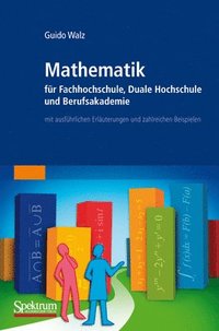 bokomslag Mathematik Fur Fachhochschule, Duale Hochschule Und Berufsakademie: Mit Ausfuhrlichen Erlauterungen Und Zahlreichen Beispielen