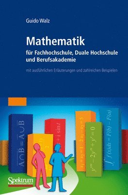 bokomslag Mathematik Fur Fachhochschule, Duale Hochschule Und Berufsakademie: Mit Ausfuhrlichen Erlauterungen Und Zahlreichen Beispielen
